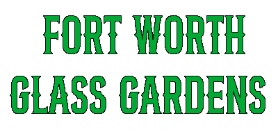 Fort Worth Glass Gardens